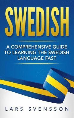 Lars Svensson - Swedish: A Comprehensive Guide to Learning the Swedish Language Fast, Häftad