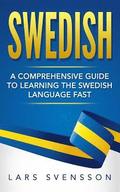 Swedish: A Comprehensive Guide to Learning the Swedish Language Fast