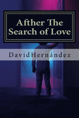 David Hernandez - Afther The Search of Love: A Lesson of Life, Häftad. Tillgänglighet: Lägg i varukorg
