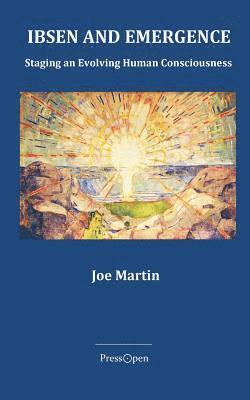 Joe Martin - Ibsen and Emergence: Staging Evolving Human Consciousness: Staging Evolving Human Consciousness, Häftad. Tillgänglighet: Lägg i varukorg