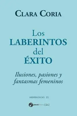 Clara Coria - Los laberintos del éxito: Ilusiones, pasiones y fantasmas femeninos, Häftad. Tillgänglighet: Lägg i varukorg