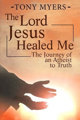 Diana Jamerson - The Lord Jesus Healed Me: The Journey of an Atheist to the Truth, Häftad. Tillgänglighet: Lägg i varukorg