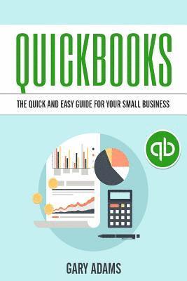 Gary Adams - Quickbooks: The Quick And Easy Quickbooks Guide For Your Small Business - Accounting and Bookkeeping, Häftad. Tillgänglighet: Lägg i varukorg