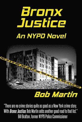 Bob Martin - Bronx Justice: A Novel Straight from the NYPD Files, Häftad