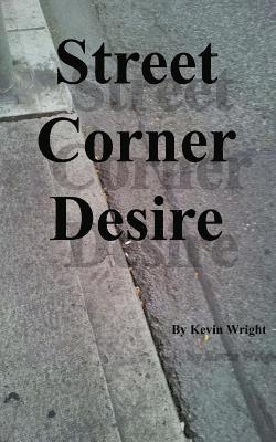 Kevin Wright - Street Corner Desire, Häftad