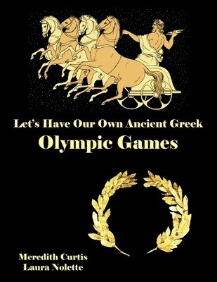 Laura Nolette, Meredith Curtis - Let's Have Our Own Ancient Greek Olympic Games, Häftad. Tillgänglighet: Lägg i varukorg