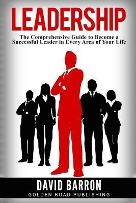 David Barron - Leadership: The Comprehensive Guide to Become a Successful Leader in Every Area of Your Life, Häftad. Tillgänglighet: Lägg i varukorg
