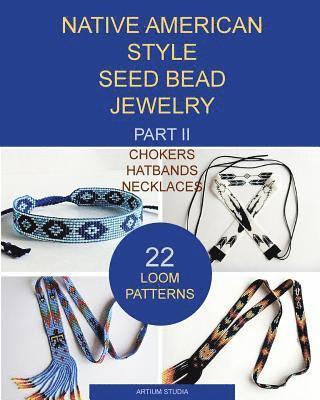 Artium Studia - Native American Style Seed Bead Jewelry. Part II. Chokers, hatbands, necklaces, Häftad. Tillgänglighet: Lägg i varukorg