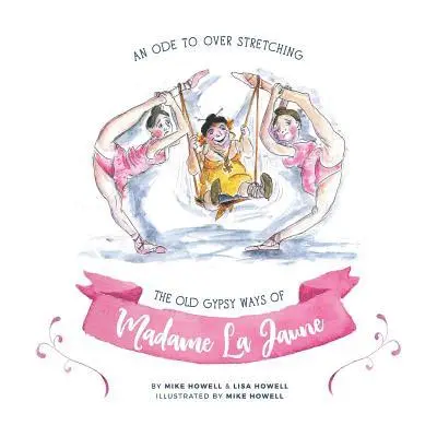 Lisa Howell - An Ode To Overstretching: The Old Gypsy Ways of Madame La Jaune, Häftad. Tillgänglighet: Lägg i varukorg