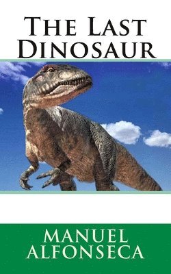 Manuel Alfonseca - The Last Dinosaur, Häftad. Tillgänglighet: Lägg i varukorg