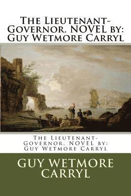 Guy Wetmore Carryl - The Lieutenant-Governor. NOVEL by: Guy Wetmore Carryl, Häftad. Tillgänglighet: Lägg i varukorg