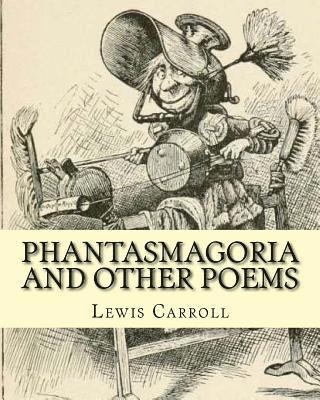 Arthur B. Frost, Lewis Carroll - Phantasmagoria and other poems. By: Lewis Carroll, illustrated By: Arthur B.(Burdett) Frost: poems (illustrated edition), Häftad. Tillgänglighet: Lägg i varukorg