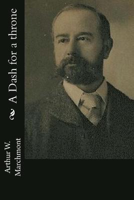 Arthur W. Marchmont - A Dash for a throne, Häftad. Tillgänglighet: Lägg i varukorg