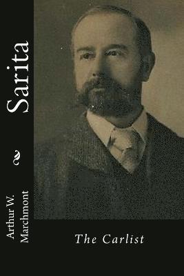 Arthur W. Marchmont - Sarita: The Carlist, Häftad. Tillgänglighet: Lägg i varukorg