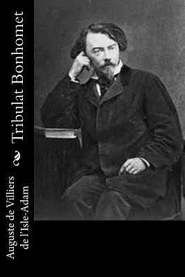 Auguste De Villiers De L'Isle-Adam - Tribulat Bonhomet, Häftad. Tillgänglighet: Lägg i varukorg