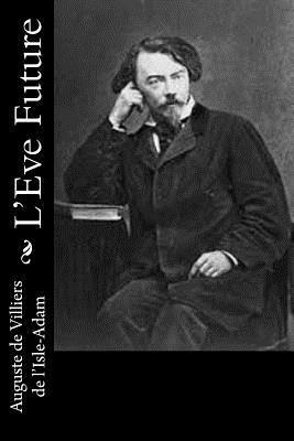 Auguste De Villiers De L'Isle-Adam - L'Eve Future, Häftad. Tillgänglighet: Lägg i varukorg