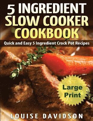 Louise Davidson - 5 Ingredient Slow Cooker Cookbook - Large Print Edition, Häftad. Tillgänglighet: Lägg i varukorg