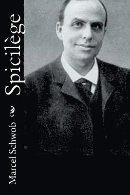Marcel Schwob - Spicilège, Häftad. Tillgänglighet: Lägg i varukorg