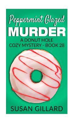Susan Gillard - Peppermint Glazed Murder: A Donut Hole Cozy Mystery - Book 28, Häftad. Tillgänglighet: Lägg i varukorg