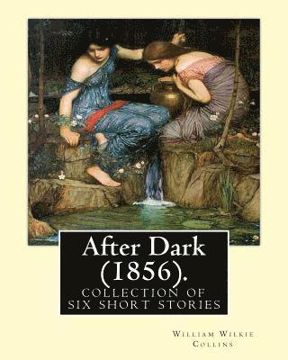 William Wilkie Collins - After Dark (1856). By: William Wilkie Collins: (Short story collections). Related Portals.related portals: Modern fiction, Thriller, Mystery., Häftad. Tillgänglighet: Lägg i varukorg