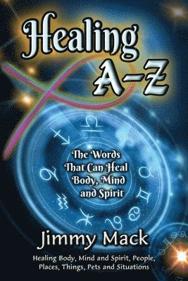 Jimmy Mack - Healing A-Z: The Words That Can Heal Body, Mind and Spirit, Häftad. Tillgänglighet: Lägg i varukorg
