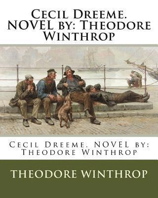 Theodore Winthrop - Cecil Dreeme. NOVEL by: Theodore Winthrop, Häftad. Tillgänglighet: Lägg i varukorg