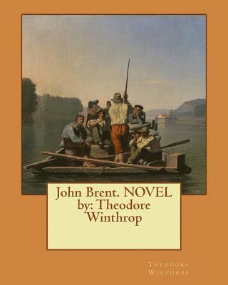 Theodore Winthrop - John Brent. NOVEL by: Theodore Winthrop, Häftad. Tillgänglighet: Lägg i varukorg