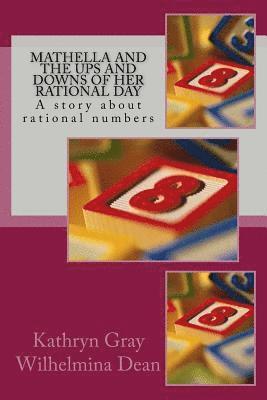 Wilhelmina Dean, Kathryn Gray - Mathella and the Ups and Downs of Her Rational Day: A story about rational numbers, Häftad. Tillgänglighet: Lägg i varukorg