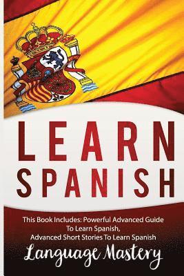 Language Mastery - Spanish: This Book Include: Powerful Advanced Guide TO Learn Spanish, Advanced Short Stories To Learn Spanish, Häftad. Tillgänglighet: Lägg i varukorg