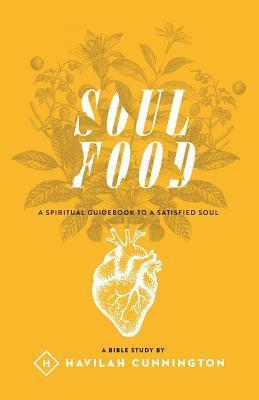 Havilah Cunnington - Soul Food: A Spiritual Guidebook to a Satisfied Soul, Häftad