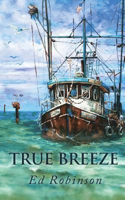 Ed Robinson - True Breeze, Häftad. Tillgänglighet: Lägg i varukorg