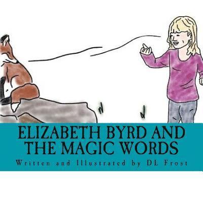 D. L. Frost - Elizabeth Byrd and the Magic Words, Häftad. Tillgänglighet: Lägg i varukorg