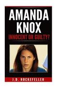 Amanda Knox: Innocent or Guilty?