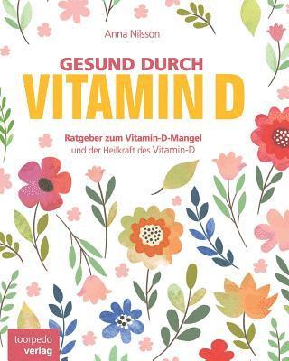 Anna Nilsson - Gesund durch Vitamin-D: Der Vitamin-D Ratgeber, Häftad
