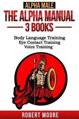 Robert Moore - Alpha Male: The Alpha Manual - 3 Books: Body Language Training, Eye Contact Training & Voice Training, Häftad. Tillgänglighet: Lägg i varukorg