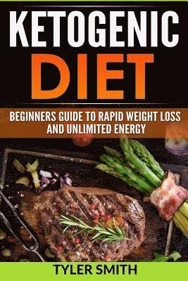 Tyler Smith - The Ketogenic Diet: Beginner's Guide to Rapid Weight Loss and Unlimited Energy, Häftad. Tillgänglighet: Lägg i varukorg