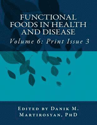 Danik M. Martirosyan, Krystal Khan - Functional Foods in Health and Disease. Volume 6: (Print Issue 3), Häftad. Tillgänglighet: Lägg i varukorg
