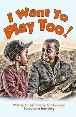 Kato Hammond - I Want To Play Too!, Häftad. Tillgänglighet: Lägg i varukorg