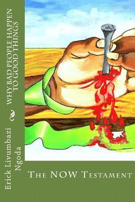 Erick Livumbazi Ngoda - Why Bad People Happen to Good Things: The NOW Testament, Häftad. Tillgänglighet: Lägg i varukorg