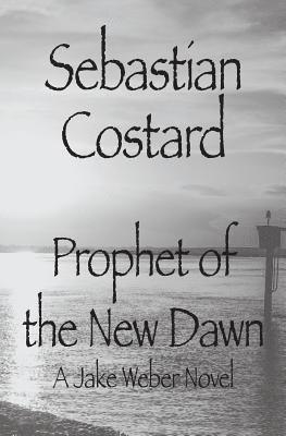Sebastian Costard - Prophet of the New Dawn: A Jake Weber Novel, Häftad. Tillgänglighet: Lägg i varukorg