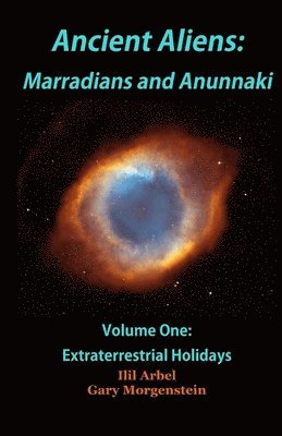 Gary Morgenstein, Ilil Arbel - Ancient Aliens: Marradians and Anunnaki: Volume One: Extraterrestrial Holidays, Häftad