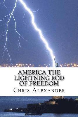 Chris Alexander - America The Lightning Rod Of Freedom: Our Survival, Häftad. Tillgänglighet: Lägg i varukorg
