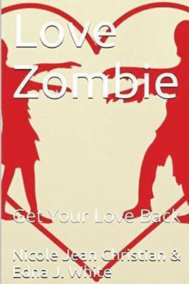 Nicole Jean Christian, Edna J. White - Love Zombie: Get Your Love Back, Häftad. Tillgänglighet: Lägg i varukorg