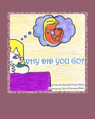 Deborah Colleen Rose - Why Did You Go?, Häftad. Tillgänglighet: Lägg i varukorg