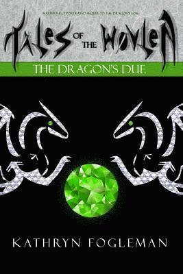 Kathryn Fogleman - Tales of the Wovlen: The Dragon's Due, Häftad. Tillgänglighet: Lägg i varukorg