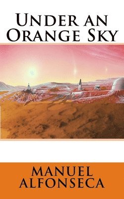 Manuel Alfonseca - Under an Orange Sky, Häftad. Tillgänglighet: Lägg i varukorg