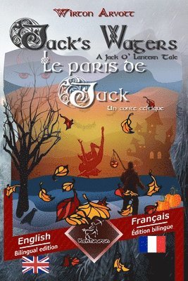 Wirton Arvott, Elizabeth Wright - Jack's Wagers (A Jack O' Lantern Tale) - Les paris de Jack (Un conte celtique): Bilingual parallel text - Bilingue avec le texte parallèle: English -, Häftad. Tillgänglighet: Lägg i varukorg