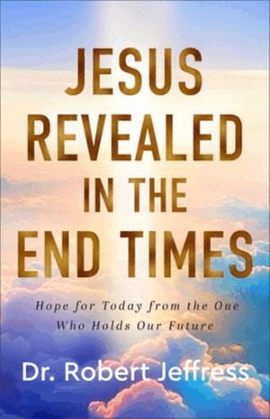 Dr. Robert Jeffress - Jesus Revealed in the End Times, Inbunden