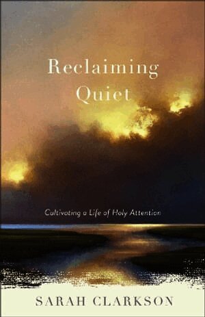 Sarah Clarkson - Reclaiming Quiet, Häftad