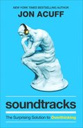 Soundtracks - The Surprising Solution to Overthinking